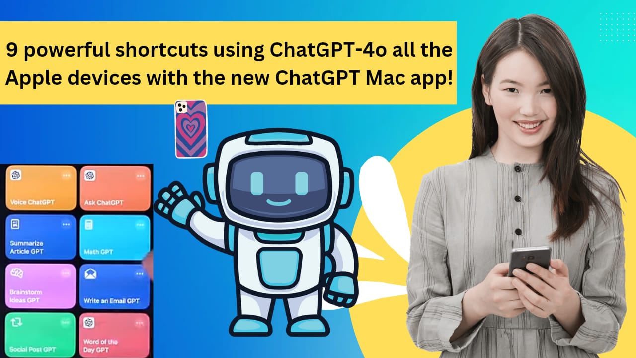 9 Powerful shortcuts using ChatGPT-4o on all Apple devices with the new ChatGPT Mac app!