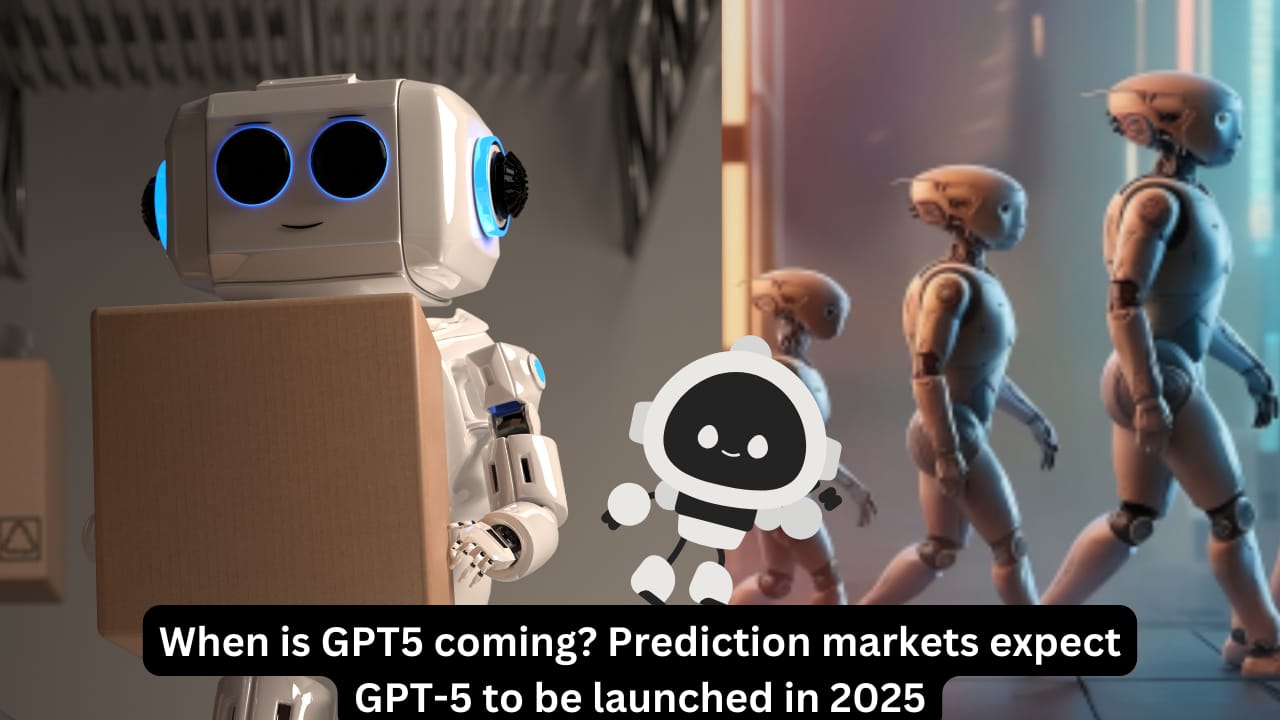 When is GPT5 coming? Prediction markets expect GPT-5 to be launched in 2025